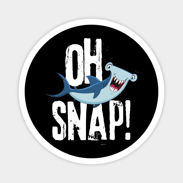 Oh Snap Funny Hammerhead Shark Lover Design Magnet by teewyld